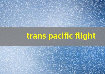 trans pacific flight